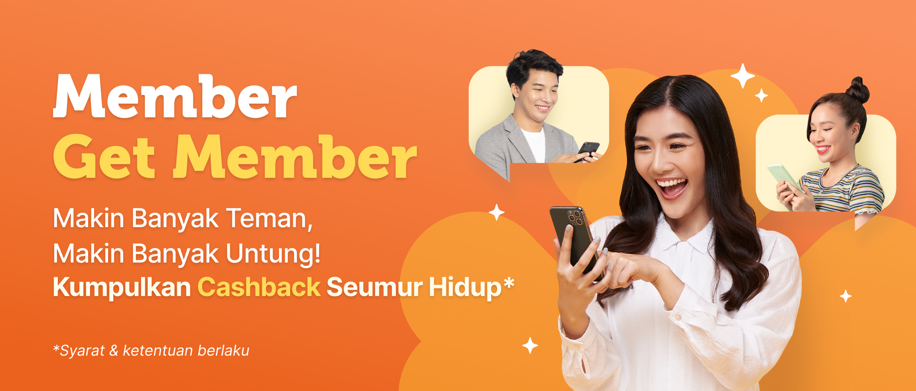 Makin Banyak Teman, Makin Banyak Untung! Kumpulkan Cashback Seumur Hidup*
*) Syarat & Ketentuan Berlaku